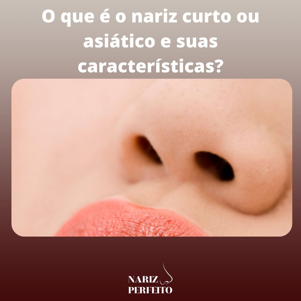 O que é o nariz curto ou asiático e suas características?