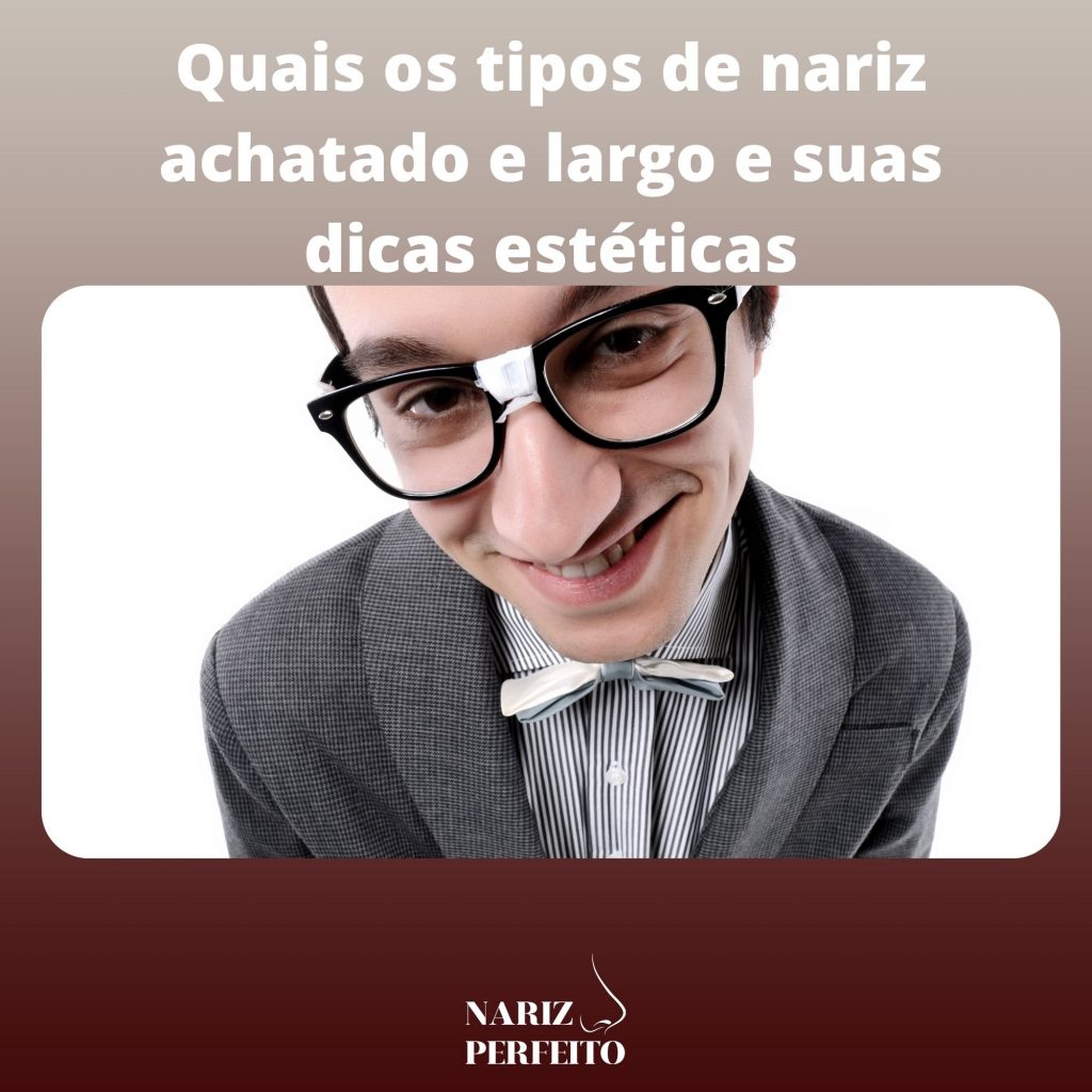 Quais os tipos de nariz achatado e largo e suas dicas estéticas