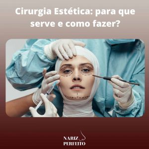 Cirurgia Estética: para que serve e como fazer?
