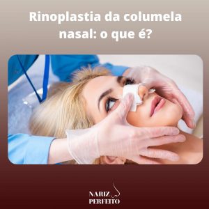 Rinoplastia da columela nasal: o que é?