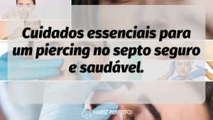 Cuidados essenciais para um piercing no septo seguro e saudável.