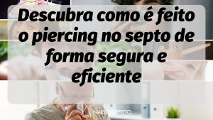 Descubra como é feito o piercing no septo de forma segura e eficiente