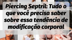 Piercing Septril: Tudo o que você precisa saber sobre essa tendência de modificação corporal