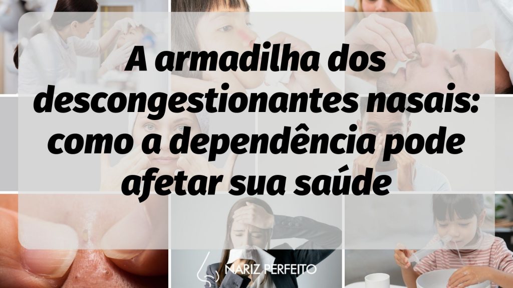 A armadilha dos descongestionantes nasais: como a dependência pode afetar sua saúde