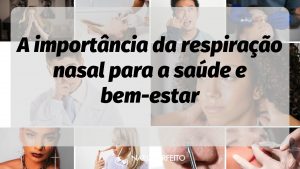 A importância da respiração nasal para a saúde e bem-estar