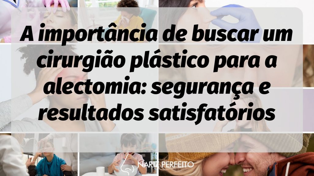 A importância de buscar um cirurgião plástico para a alectomia: segurança e resultados satisfatórios