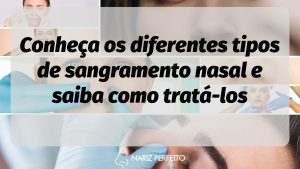 Conheça os diferentes tipos de sangramento nasal e saiba como tratá-los