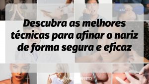 Descubra as melhores técnicas para afinar o nariz de forma segura e eficaz