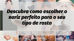 Descubra como escolher o nariz perfeito para o seu tipo de rosto