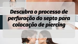 Descubra o processo de perfuração do septo para colocação de piercing