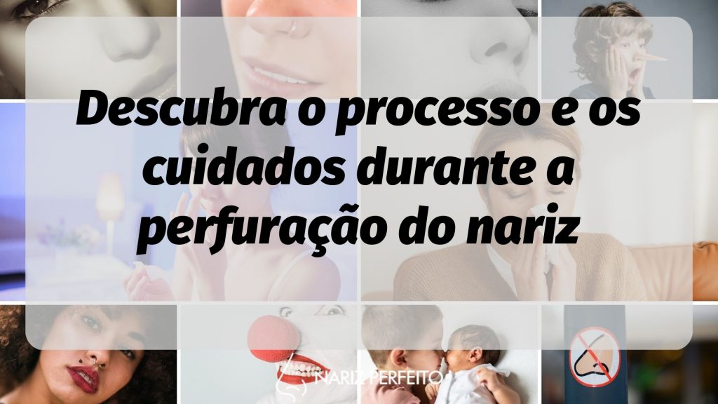 Descubra o processo e os cuidados durante a perfuração do nariz