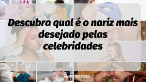 Descubra qual é o nariz mais desejado pelas celebridades