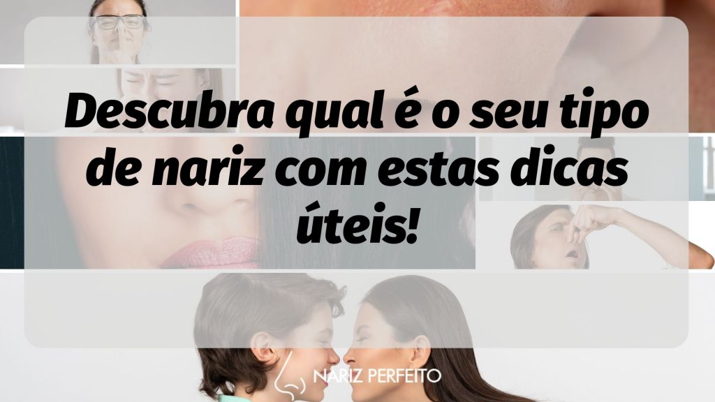 Descubra qual é o seu tipo de nariz com estas dicas úteis!