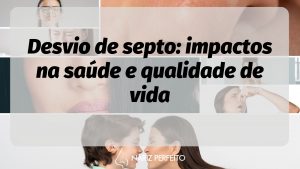 Desvio de septo: impactos na saúde e qualidade de vida