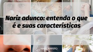 Nariz adunco: entenda o que é e suas características