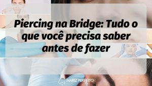 Piercing na Bridge: Tudo o que você precisa saber antes de fazer