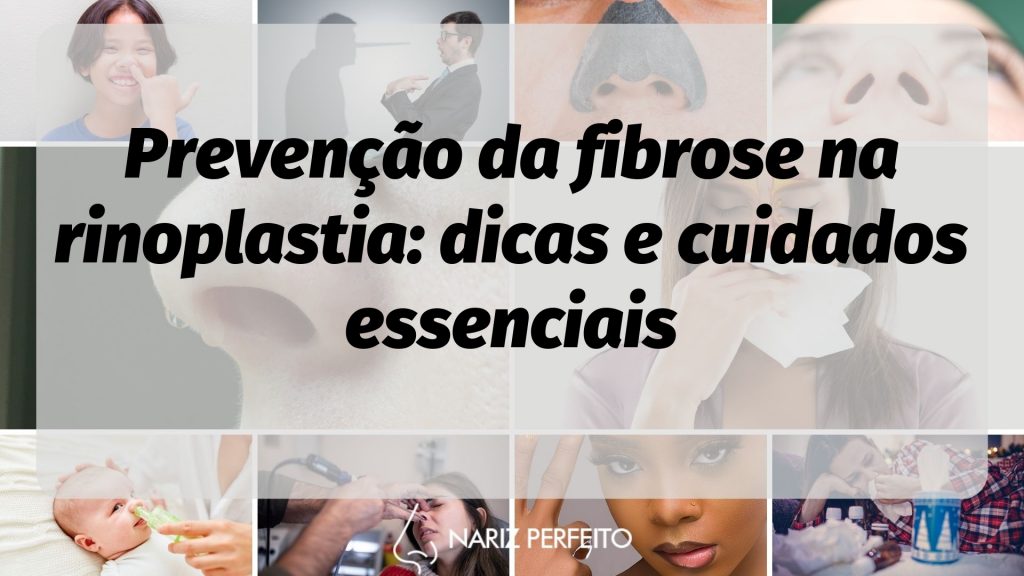 Prevenção da fibrose na rinoplastia: dicas e cuidados essenciais