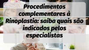 Procedimentos complementares à Rinoplastia: saiba quais são indicados pelos especialistas