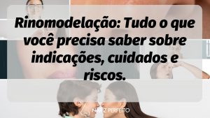 Rinomodelação: Tudo o que você precisa saber sobre indicações, cuidados e riscos.
