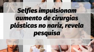 Selfies impulsionam aumento de cirurgias plásticas no nariz, revela pesquisa